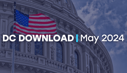 image of the capital rotunda with a US flag flying in front of it. The words "DC Download - May 2024" are imposed over the image